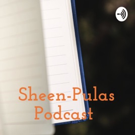 Sheen-Pulas Podcast