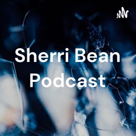 Sherri Bean Podcast