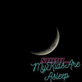 Shhhmykidsareasleep