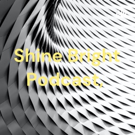 Shine Bright Podcast,