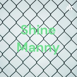 Shine Manny