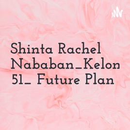 Shinta Rachel Nababan_Kelompok 51_ Future Plan