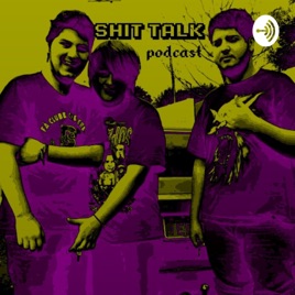 Shit Talk Podcast
