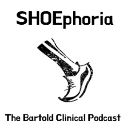 SHOEphoria - The Bartold Clinical Podcast