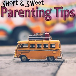 Short and Sweet Parenting Tips