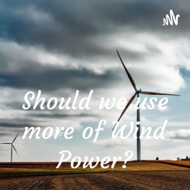 Should we use more of Wind Power?