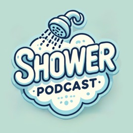 Shower Podcast