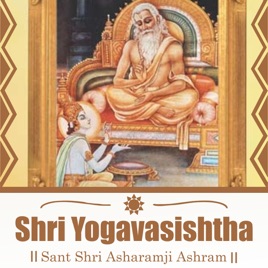 Shri Yogavasishtha - Sant Shri Asharamji Bapu Shri Yogavasishtha