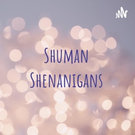 Shuman Shenanigans
