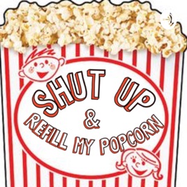 Shut Up and Refill My Popcorn