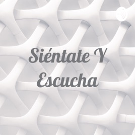Siéntate Y Escucha