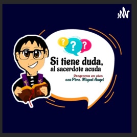 "Si tiene duda al Sacerdote Acuda"