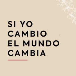 Si Yo Cambio el Mundo Cambia