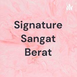 Signature Sangat Berat