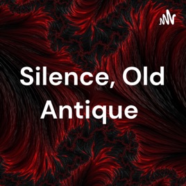 Silence, Old Antique