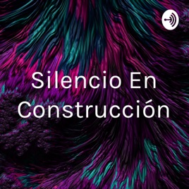 Silencio En Construcción