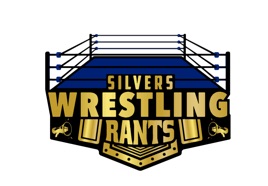 Silver’s Wrestling Rants