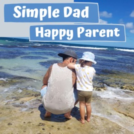 Simple Dad, Happy Parent Podcast
