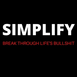 Simplify Break Through Life's Bullshit