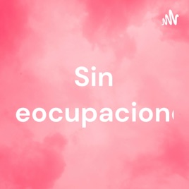Sin preocupaciones
