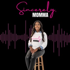 Sincerely, Momma Podcast