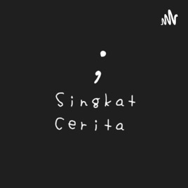 Singkat Cerita ;