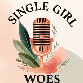 Single Girl Woes