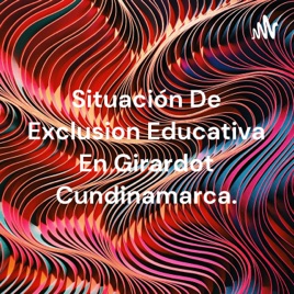 Situación De Exclusion Educativa En Girardot Cundinamarca.