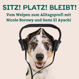 Sitz! Platz! Bleibt! - der Hundepodcast mit Nicole Borowy und Sami El Ayachi