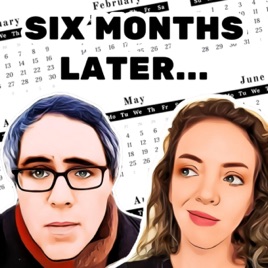 Six Months Later...