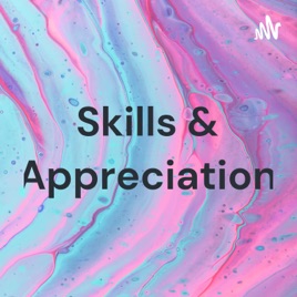 Skills & Appreciation