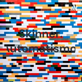 Skinner. Automatismo.