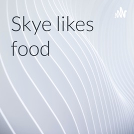 Skye likes food