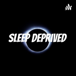 Sleep deprived
