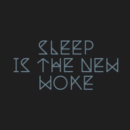 Sleep Is the New Woke