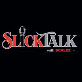 Slick Talk with SCALEZ Podcast
