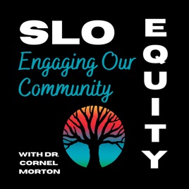 SLO Equity - with Dr. Cornel Morton