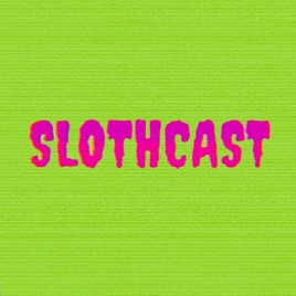 SLOTHCAST