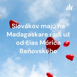 Slovákov majú na Madagaskare radi už od čias Mórica Beňovského