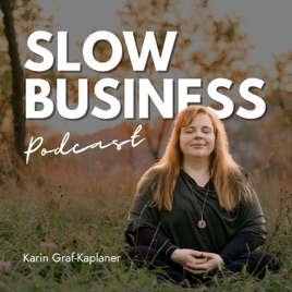 Slow Business Podcast - Deine Strategie für nachhaltigen, finanziellen Erfolg ohne Burnout