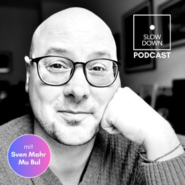 SLOW DOWN Podcast - mit Sven Mahr