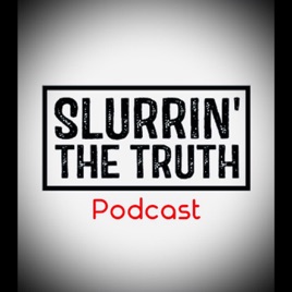 Slurrin' The Truth
