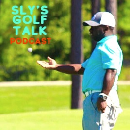 Sly's Golf Talk Podcast