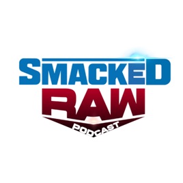 Smacked Raw: A Pro Wrestling Podcast