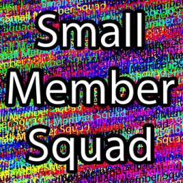 Small Member Squad Podcast