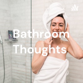 Bathroom Thoughts