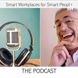 Smart Workplaces for Smart People (official podcast)