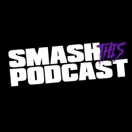 Smash This Podcast