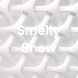 Smelly Show