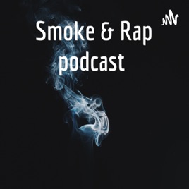 Smoke & Rap podcast